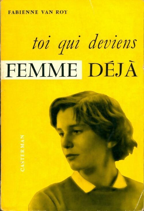 Toi qui deviens femme, déjà - Fabienne Van Roy -  Casterman GF - Livre