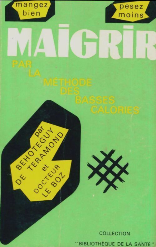 Livrenpoche : Maigrir par la méthode des basses calories - Béhotéguy De Téramond, Docteur Le Boz - Livre