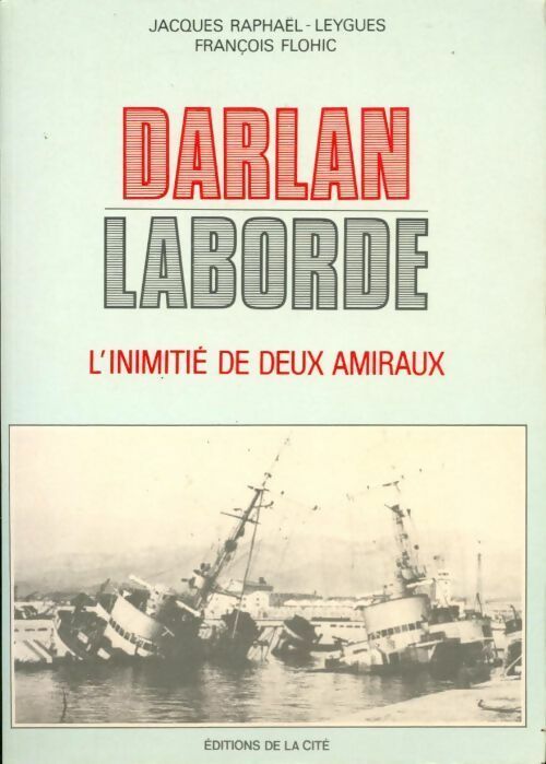 Livrenpoche : Darlan-Laborde. L'inimitié de deux amiraux - François Flohic - Livre