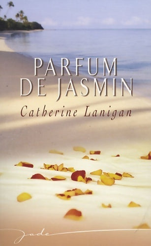 Parfum de jasmin - Catherine Lanigan -  Jade - Livre