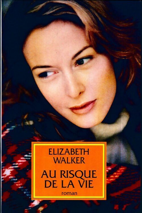 Livrenpoche : Au risque de la vie - Elizabeth Walker - Livre