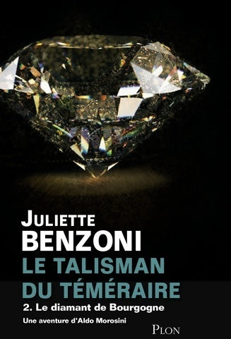 Livrenpoche : Le talisman du téméraire Tome II : Le diamant de Bourgogne - Juliette Benzoni - Livre