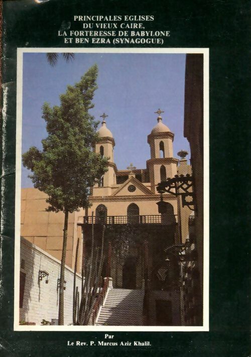 Livrenpoche : Principales église du vieux Caire la forteresse de Babylone et ben ezra - Marcus Aziz Khalil - Livre