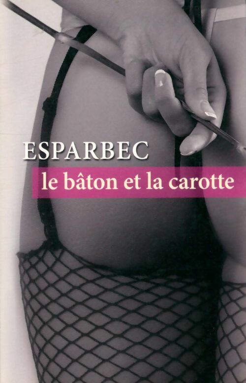 Livrenpoche : Le bâton et la carotte - Esparbec - Livre