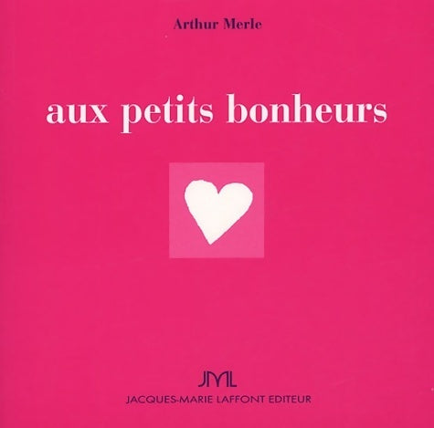 Livrenpoche : Aux petits bonheurs - Arthur Merle - Livre
