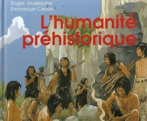 Livrenpoche : L'humanité préhistorique - Roger Joussaume - Livre