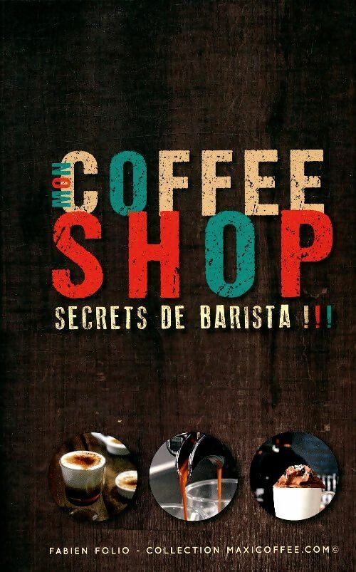 Livrenpoche : Mon coffee shop secrets de Barista - Fabien Folio - Livre