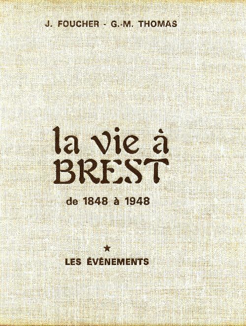 Livrenpoche : La vie à Brest de 1848 à 1948 Tome I : Le événements - Jean Foucher - Livre