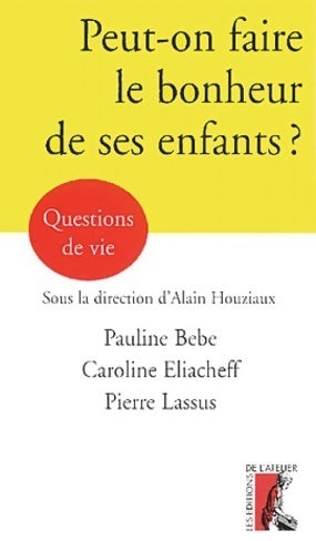 Livrenpoche : Peut-on faire le bonheur de ses enfants ? - Alain Houziaux - Livre