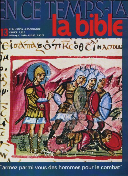 Livrenpoche : En ce temps-là la Bible n°13 : Armez parmi vous les hommes pour le combat - Collectif - Livre