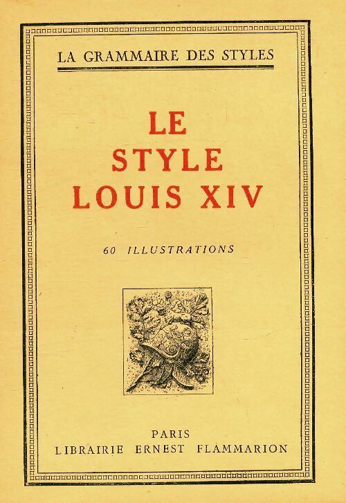 Livrenpoche : La grammaire des styles : Le style Louis XIV - Collectif - Livre