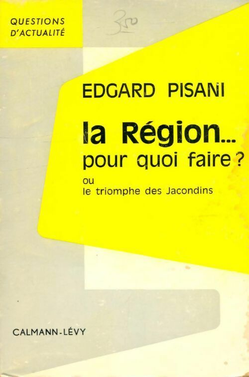 La région... Pour quoi faire ? - Edgard Pisani -  Questions d'Actualité - Livre