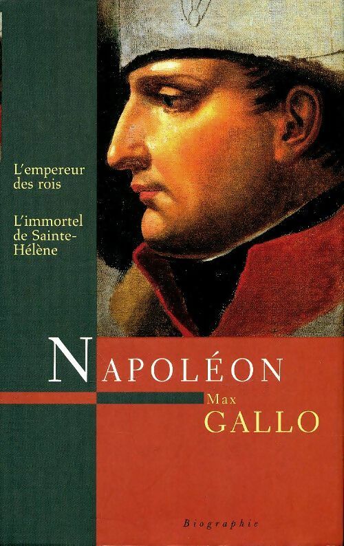 Livrenpoche : Napoléon Tome II : L'empereur des rois / L'immortel de Saint-Hélène - Max Gallo - Livre