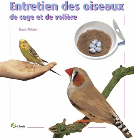 Entretien des oiseaux de cage et de volière - David Alderton -  Artémis GF - Livre