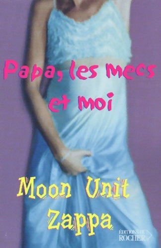 Livrenpoche : Papa, les mecs et moi - Moon Unit Zappa - Livre