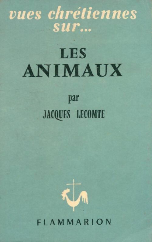 Vues chrétiennes sur les animaux - Jacques Lecomte -  Poche Flammarion - Livre