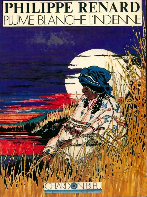 Livrenpoche : Plume blanche l'indienne - Philippe Renard - Livre