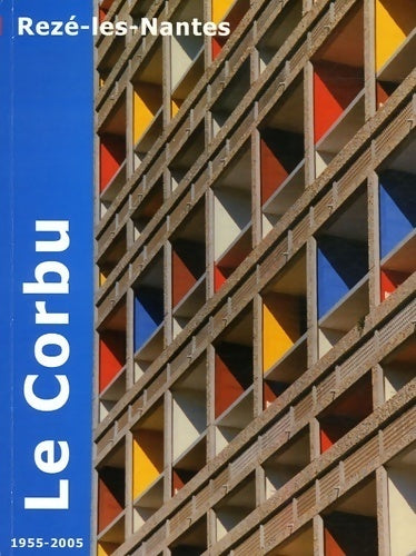 Livrenpoche : Le Corbu 1955-2005. Rezé-les-Nantes - Marilyne Monnier - Livre