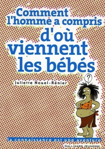 Livrenpoche : Comment l'homme a compris d'où viennent les bébés - Juliette Nouel-Rénier - Livre