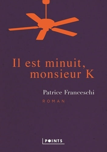 Il est minuit, monsieur K - Patrice Franceschi -  Points - Livre