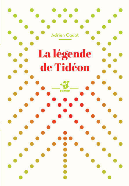 La légende de Tidéon - Adrien Cadot -  Roman - Livre