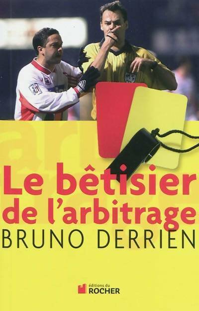 Le bêtisier de l'arbitrage - Bruno Derrien - Livre