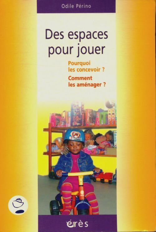 Livrenpoche : Des espaces pour jouer : Comment les concevoir ? comment les aménager ? - Odile Périno - Livre