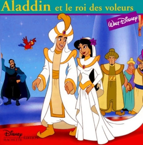 Aladdin et le roi des voleurs - Walt Disney -  Disney hachette edition - Livre