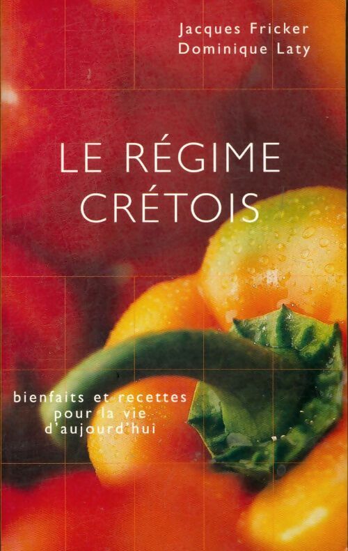 Livrenpoche : Le régime crétois. Bienfaits et recettes pour la vie d'aujourd'hui - Dominique Laty - Livre