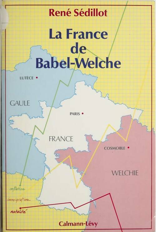 Livrenpoche : La France de Babel-Welche : L'hexagone au XXIe siècle - René Sédillot - Livre