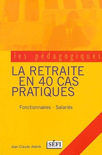Livrenpoche : La retraite en 60 cas pratiques - Jean-Claude Akerib - Livre