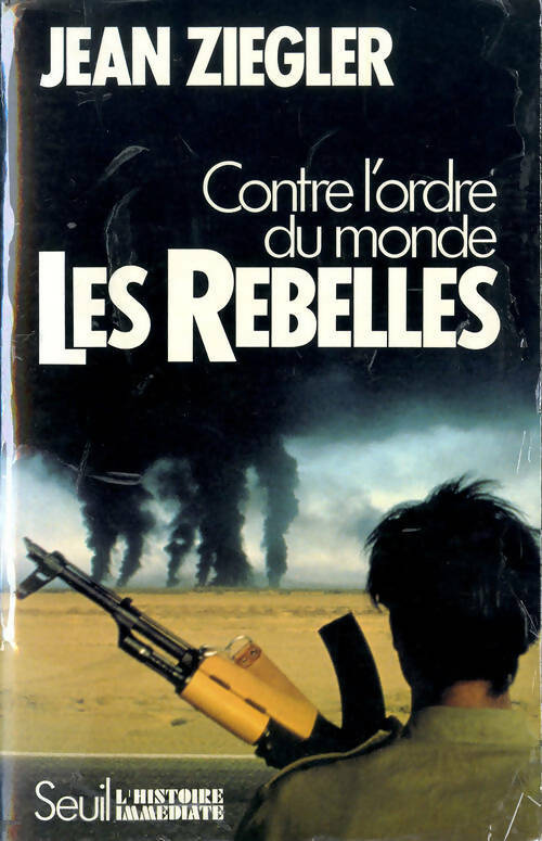 Livrenpoche : Les rebelles. Contre l'ordre du monde - Jean Ziegler - Livre