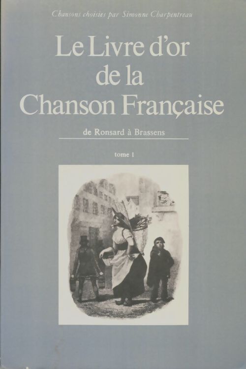Livrenpoche : Le livre d'or de la chanson française Tome I - Simonne Charpentreau - Livre