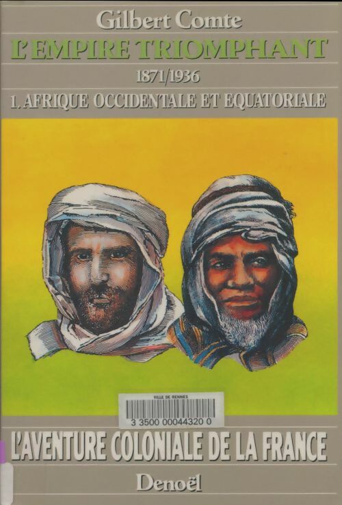 Livrenpoche : L'aventure coloniale de la France Tome I : L'empire triomphant (1871-1936) - Gilbert Comte - Livre