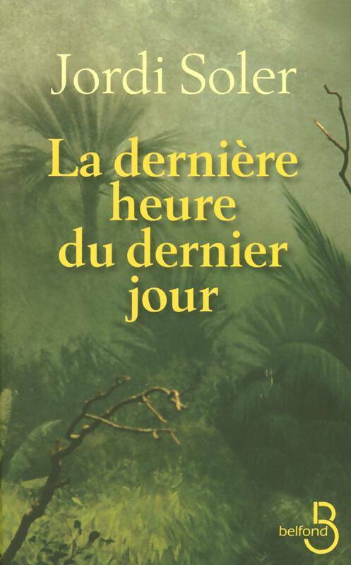 Livrenpoche : La dernière heure du dernier jour - Jordi Soler - Livre