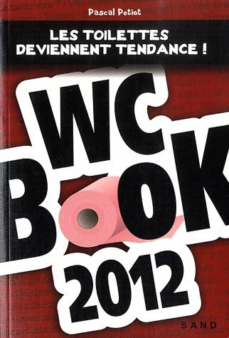 Livrenpoche : Wc Book 2012 - Pascal Petiot - Livre
