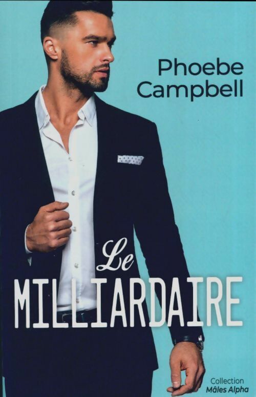 Livrenpoche : Le milliardaire - Phoebe Campbell - Livre