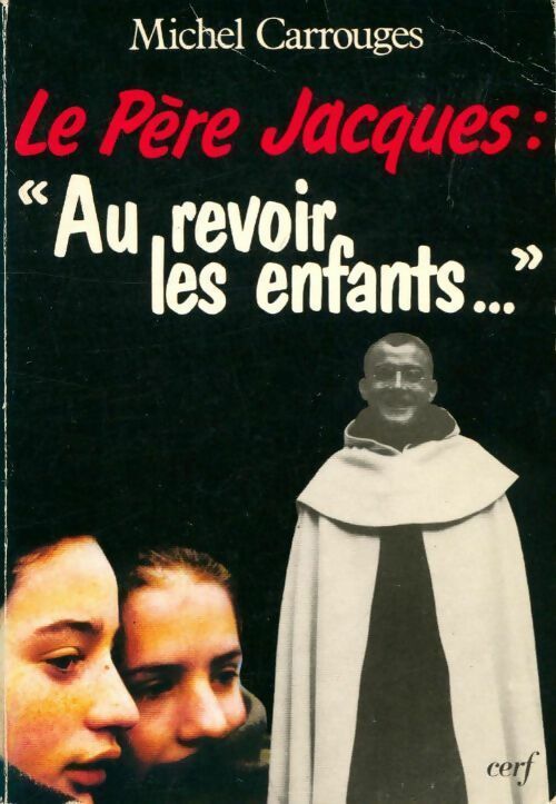 Livrenpoche : Le père jacques : au revoir les enfants... - Michel Carrouges - Livre