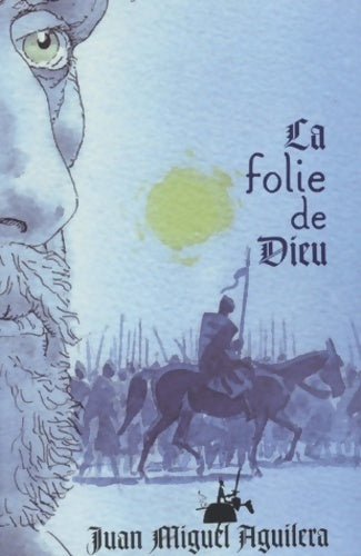 Livrenpoche : La folie de Dieu - Juan Miguel Aguilera - Livre