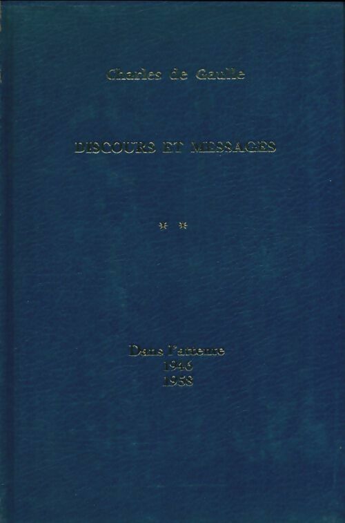 Livrenpoche : Discours et messages Tome II : Dans l'attente (1946-1958) - Général Charles De Gaulle - Livre