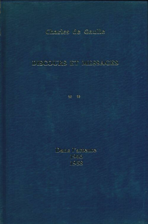 Discours et messages Tome II : Dans l'attente (1946-1958) - Général Charles De Gaulle -  Plon GF - Livre