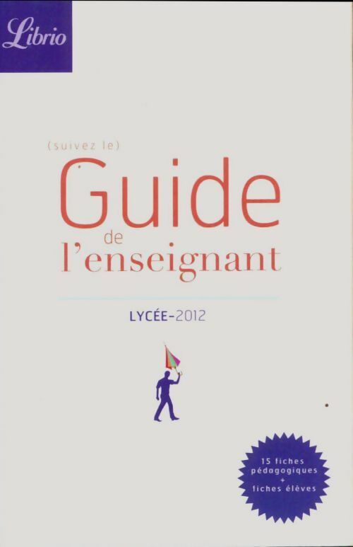 Livrenpoche : Guide de l'enseignant 2012 Lycée - Collectif - Livre