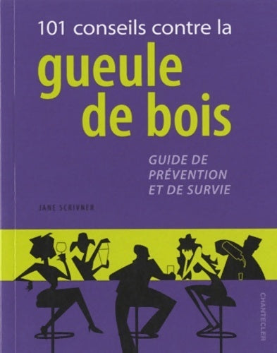 Livrenpoche : 101 conseils contre la gueule de bois - Jane Scrivner - Livre