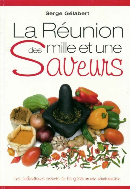 Livrenpoche : Le Réunion des milles et une saveurs - S Gélabert - Livre