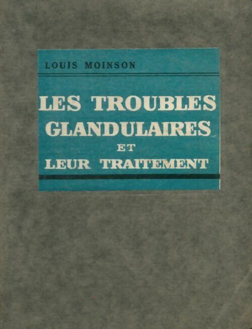 Livrenpoche : Les troubles glandulaires et leur traitement - Louis Moinson - Livre