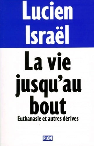 Livrenpoche : La vie jusqu'au bout. Euthanasie et autres dérives - Lucien Israel - Livre