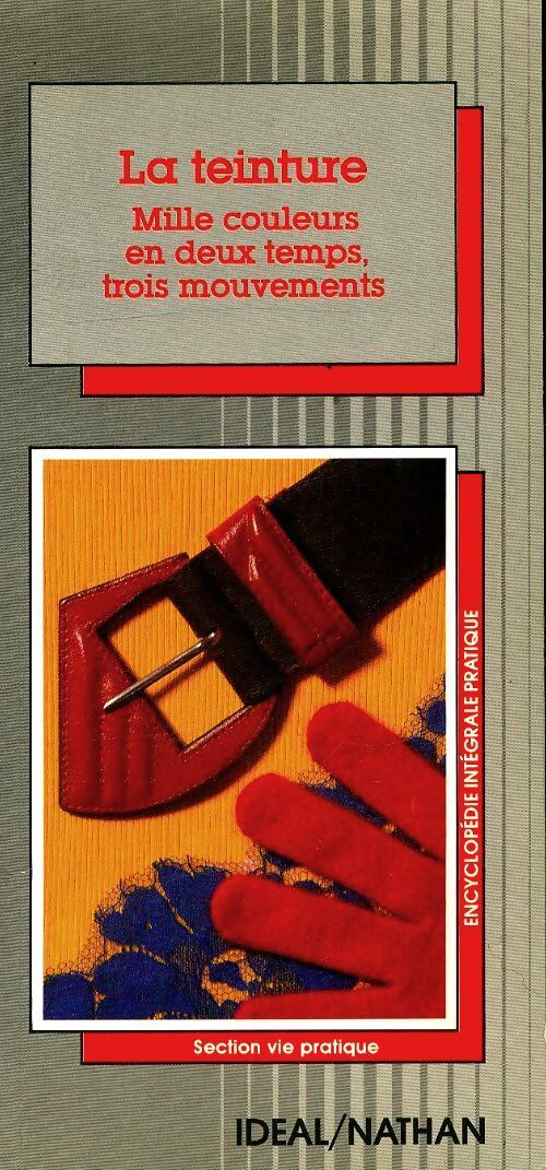 La teinture : Mille couleurs en deux temps, trois mouvements - Jacqueline Chaumont - Livre