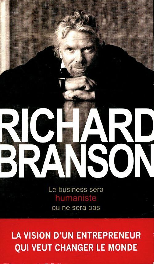 Livrenpoche : Le business sera humaniste ou ne sera pas - Richard Branson - Livre