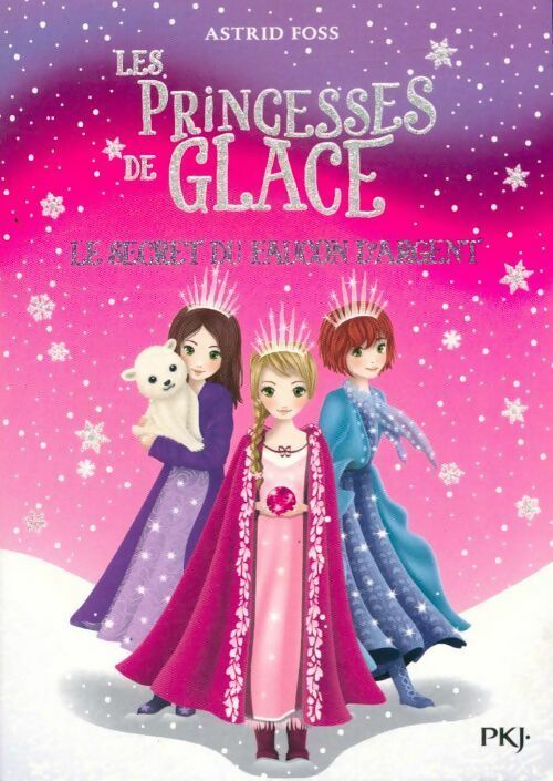 Livrenpoche : Les princesses de glace Tome I : Le secret du faucon d'argent - Astrid Foss - Livre
