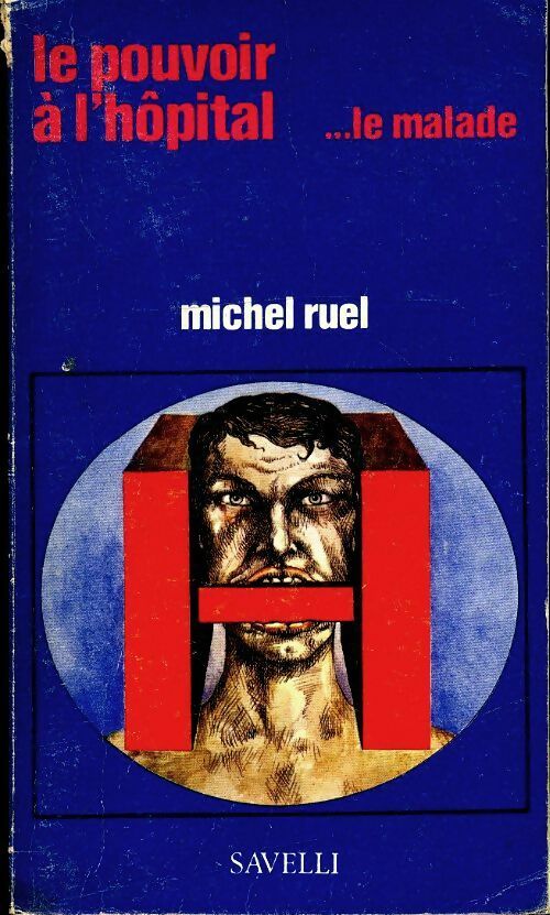 Livrenpoche : Le pouvoir à l'hôpital...Le malade - Michel Ruel - Livre